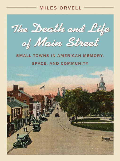 Title details for The Death and Life of Main Street by Miles Orvell - Available